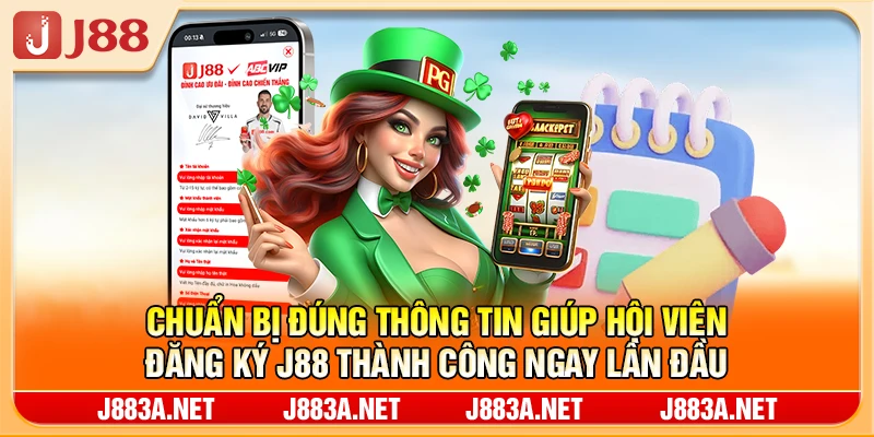 Chuẩn bị đúng thông tin giúp hội viên đăng ký J88 thành công ngay lần đầu