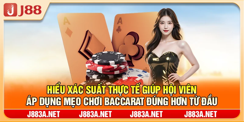 Hiểu xác suất thực tế giúp hội viên áp dụng mẹo chơi baccarat đúng từ đầu