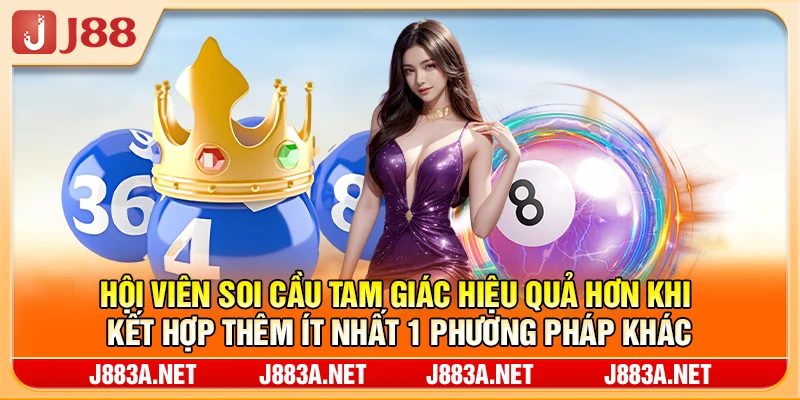 Hội viên soi cầu tam giác hiệu quả hơn khi kết hợp thêm ít nhất 1 phương pháp khác