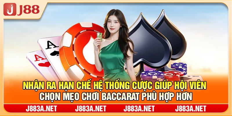 Nhận ra hạn chế hệ thống cược giúp hội viên chọn mẹo chơi baccarat phù hợp hơn