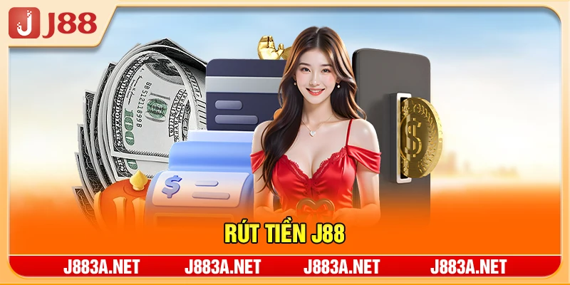 Rút Tiền J88 - Quy Trình 3 Bước, Nhận Tiền Trong 15 Phút